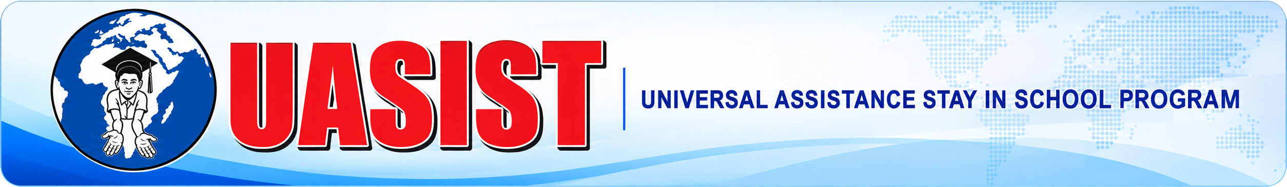UASIST — Universal Assistance Stay in School Program